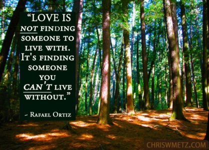 Love Quote 24 Rafael Ortiz chriswmetz.com